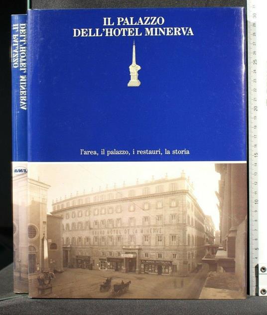 Il Palazzo Dell'Hotel Minerva L'Area, Il Palazzo, I Restauri, La - copertina