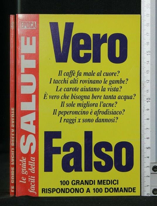 Vero Falso 100 Grandi Medici Rispondono a 100 Domande - copertina