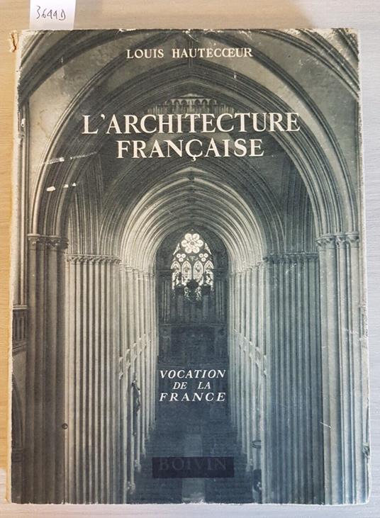 L' Architecture Francaise Vocation De La France Louis Hautecoeur 1950 Boivin3644 - Louis Hautecoeur - copertina