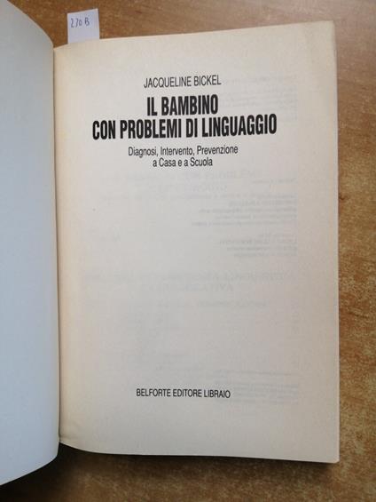 Il Bambino Con Problemi Di Linguaggio A Casa E A Scuola Bickel 1989 Belforte230B - Jacqueline Bickel - copertina
