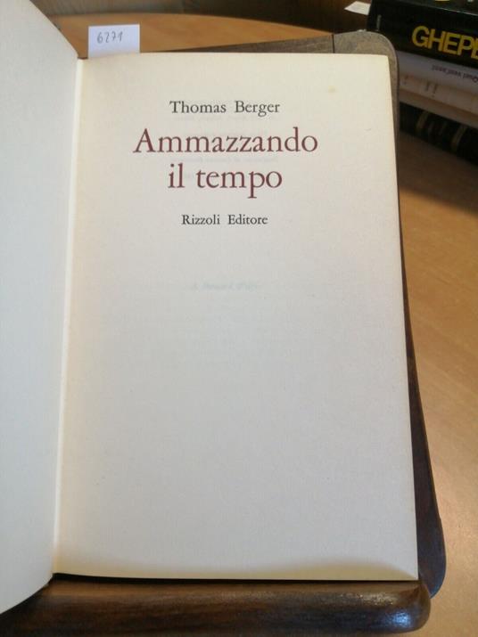 Thomas Berger - Ammazzando Il Tempo 1Ed. Rizzoli 1972+Segnalibro Originale - Thomas Berger - copertina