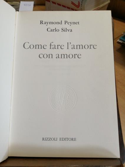 Come Fare L'Amore Con Amore - Raymond Peynet / Carlo Silva - 1974 Rizzoli - copertina