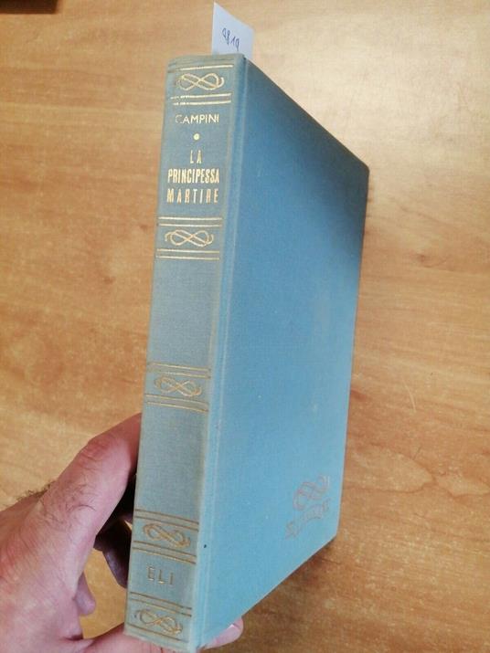 Dino Campini - La Principessa Martire Mafalda Savoia 1955 E.L.I. - 1Ed. - Dino Campini - copertina