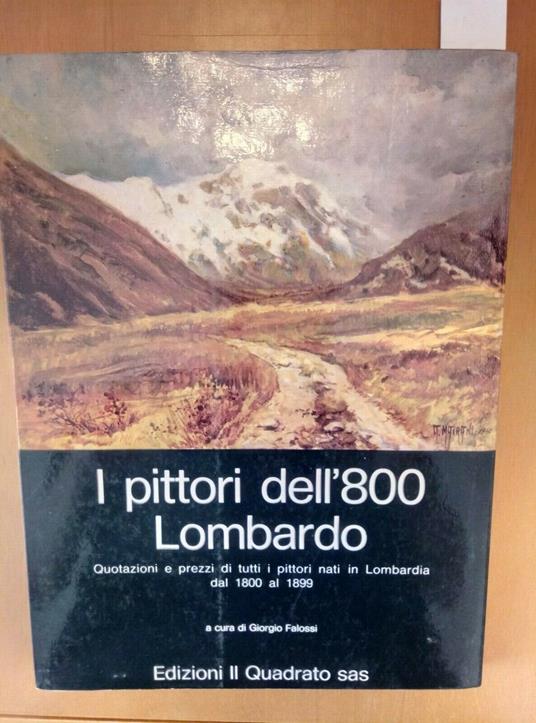 I Pittori Dell'800 Lombardo - Quotazione E Prezzi 1981 Falossi Il Quadrato - Giorgio Falossi - copertina