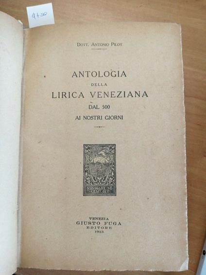 Antologia Della Lirica Veneziana Dal 500 - Antonio Pilot 1913 Giusto Fuga - Antonio Pilot - copertina
