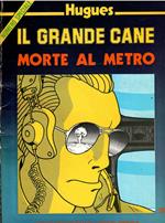 Il Grande Cane - Morte Al Metro