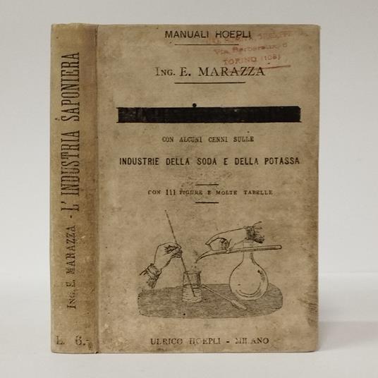 L' industria saponiera con alcuni cenni sulle industrie della soda e della potassa. Materie prime e fabbricazione in generale - Ettore Mazza - copertina