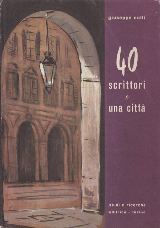 Quaranta scrittori e una città - Giuseppe Colli - copertina