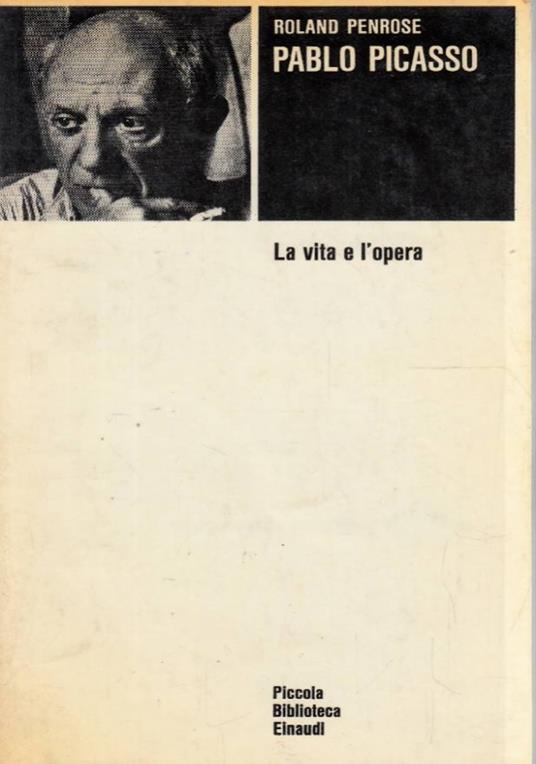 Pablo Picasso - La vita e l’opera - Roland Penrose - copertina