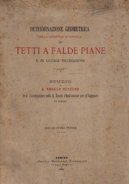 Determinazione geometrica della superficie di coperta dei tetti a falde piane e di uguale inclinazione. Studio - Giovanni Angelo Reycend - copertina Determinazione geometrica della superficie di coperta dei tetti a falde piane e di uguale inclinazion - copertina