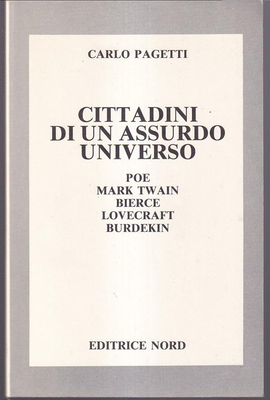 Cittadini di un assurdo universo Poe Mark Twain Bierce Lovecraft- Burdekin - Carlo Pagetti - copertina