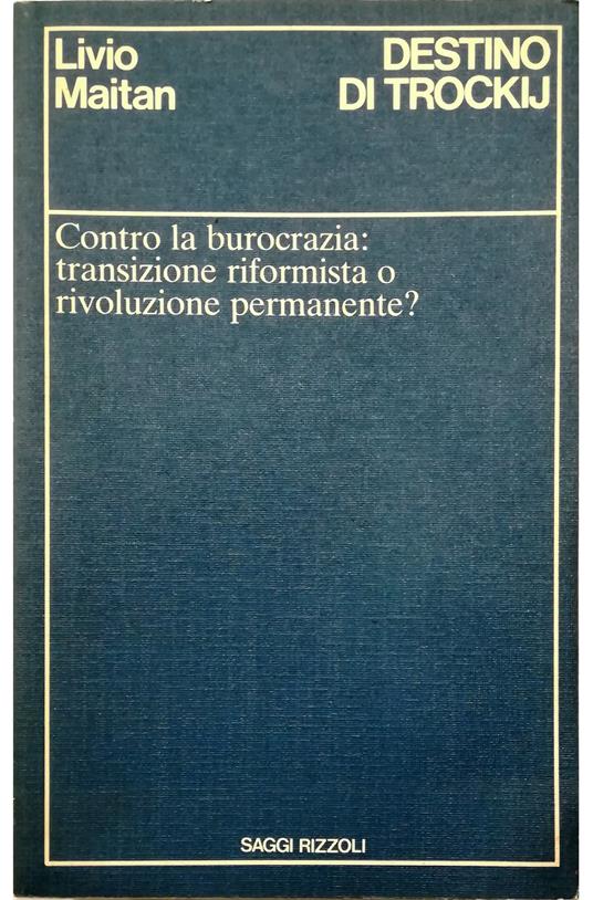 Destino di Trockij Contro la burocrazia: transizione riformista o rivoluzione permanente? - Livio Maitan - copertina