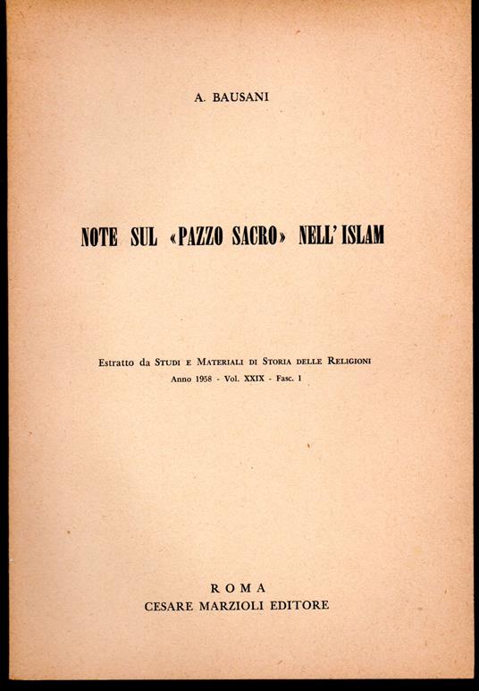 Note sul pazzo sacro nell'Islam Estratto da Studi e Materia di Storia delle Religioni Anno 1958 - Vol. XXIX - Fasc. I - Alessandro Bausani - copertina