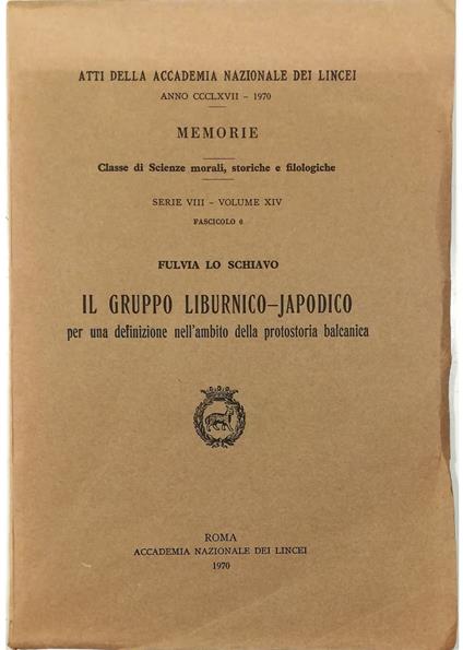 Il gruppo liburnico-japodico Per una definizione nell'ambito della protostoria balcanica - Fulvia Lo Schiavo - copertina