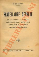 Fratellanze segrete. La cavalleria - I templari - Franchi giudici - Beati Paoli - Astrologhi e alchimisti - Vecchie corporazioni