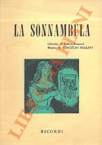 sonnambula. Libretto di Felice Romani. Musica di Vincenzo Bellini