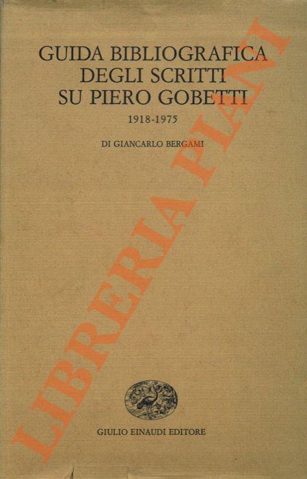 Guida bibliografica degli scritti su Piero Gobetti. 1918-1975 - Giancarlo Bergami - copertina