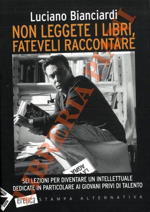 Non leggete i libri, fateveli raccontare - Luciano Bianciardi - copertina