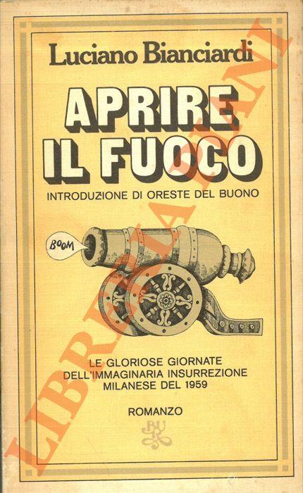 Aprire il fuoco. - Luciano Bianciardi - copertina