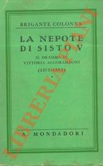 nepote di Sisto V. Il dramma di Vittoria Accoramboni (1573-1585).