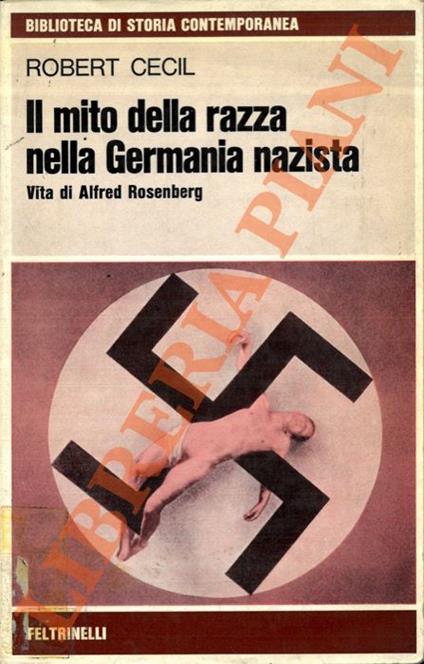 Il mito della razza nella Germania nazista. Vita di Alfred Rosenberg - Roberto Ceci - copertina