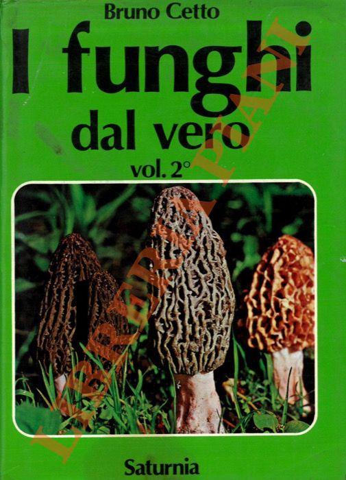 I funghi dal vero. Volume 2 - Bruno Cetto - copertina