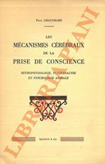 Les mécanismes cérébraux de la prise de conscience. Neurophysiologie, psychanalyse et psychologie animale