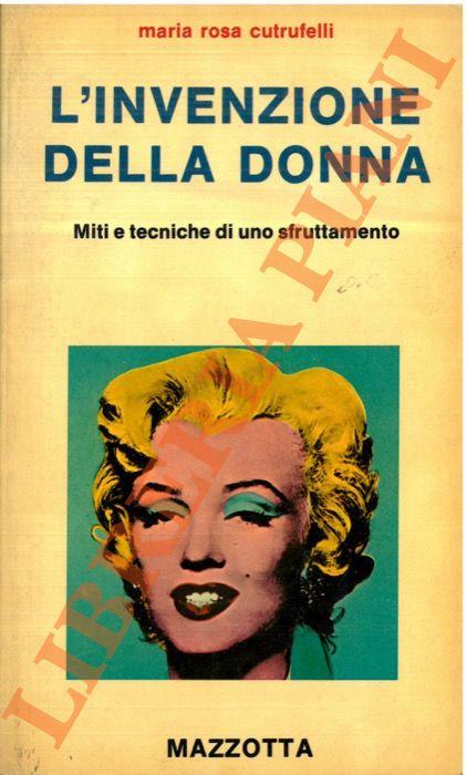 L’invenzione della donna. Miti e tecniche di uno sfruttamento - Maria Rosa Cutrufelli - copertina