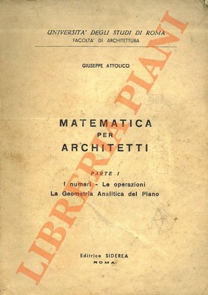 Matematica per architetti. Parte I: I numeri - Le operazioni - La Geometria Analitica del Piano - Giuseppe Dattoli - copertina