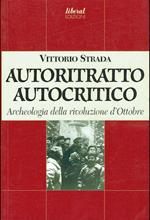 Autoritratto autocritico. Archeologia della rivoluzione d'Ottobre