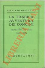 tragica avventura dei Concini. La fine del maresciallo d'Ancre (1600-1617).