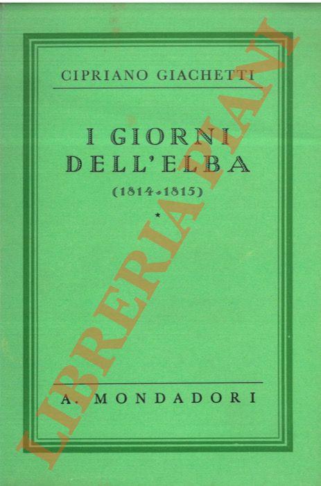 I giorni dell'Elba (1814-1815). - Cipriano Giachetti - copertina
