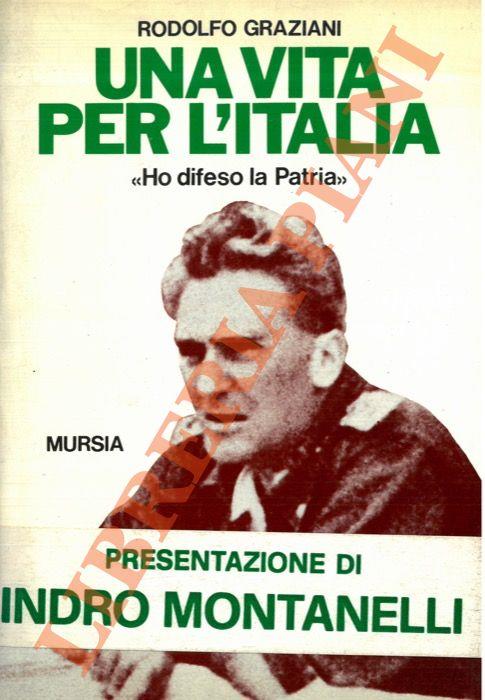 Una vita per l’Italia. “Ho difeso la Patria” - Rodolfo Graziani - copertina