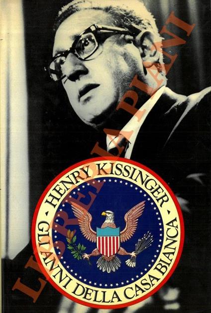 Gli anni della casa bianca - Henry Kissinger - copertina