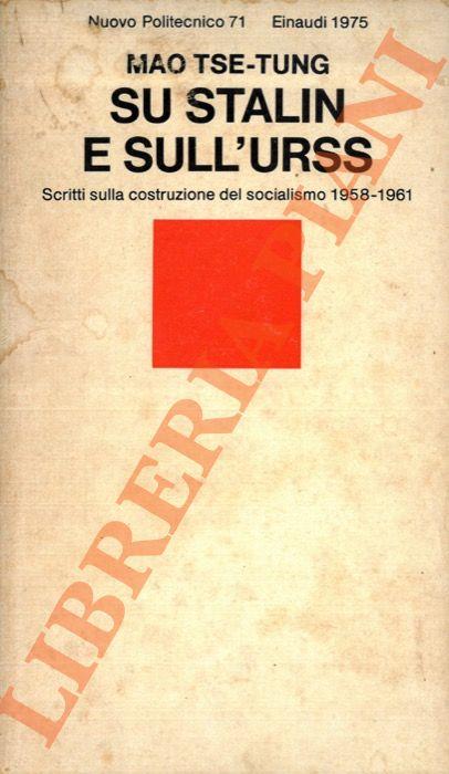 Su Stalin e sull'Urss. Scritti sulla costruzione del socialismo 1958 - 1961. Introduzione di Gianni Sofri - Tse-tung Mao - copertina