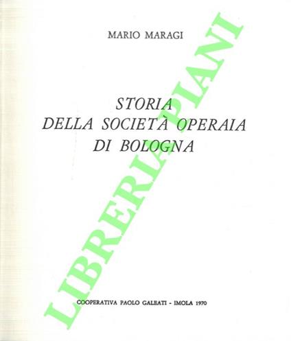 Storia della Società Operaia di Bologna. 1860 - 1970 - Mario Maragi - copertina