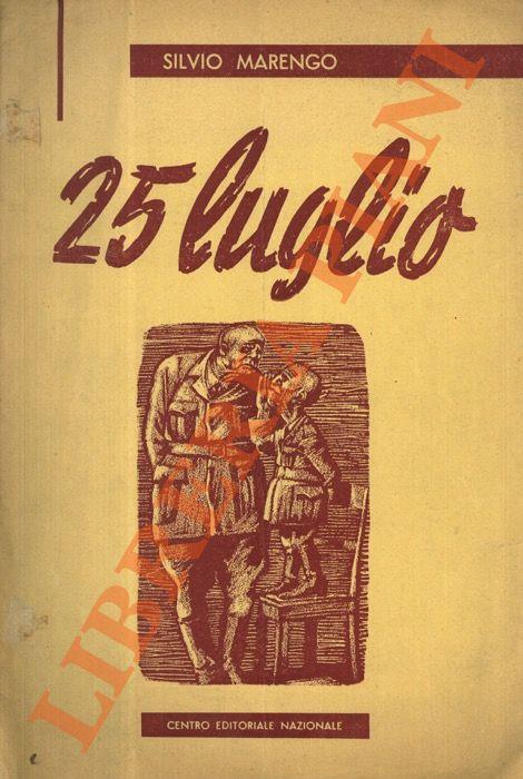 25 luglio. A cura dell’Ufficio Stampa e Propaganda M.S.I - Silvio Marengo - copertina