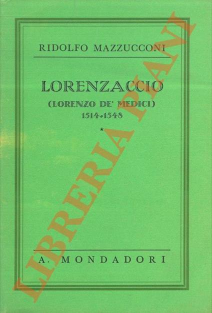 Lorenzaccio ( Lorenzo de' Medici ) 1514 - 1548. - Ridolfo Mazzucconi - copertina