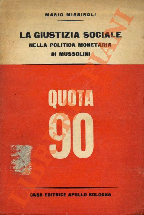 giustizia sociale nella politica monetaria di Mussolini. (Quota 90) - Marco  Missiroli - Libro Usato - ND 