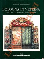 Bologna in vetrina. Dall'Unità di'Italia alla Belle Epoque