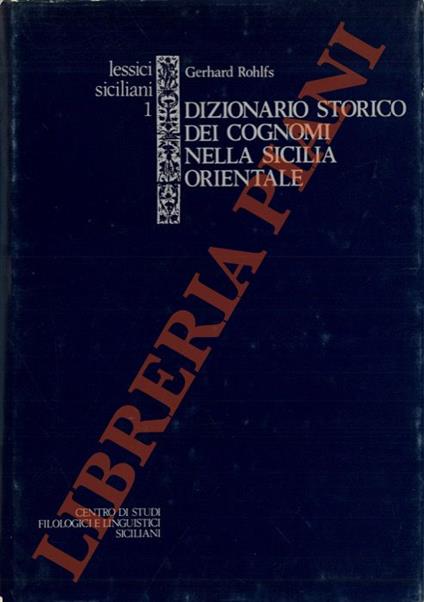 Dizionario storico dei cognomi nella Sicilia Orientale. Repertorio storico e filologico - Gerhard Rohlfs - copertina