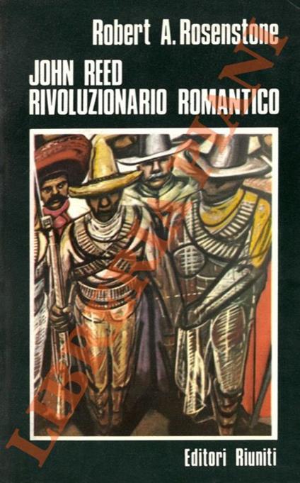 John Reed. Rivoluzionario romantico - Robert A. Rosenstone - copertina