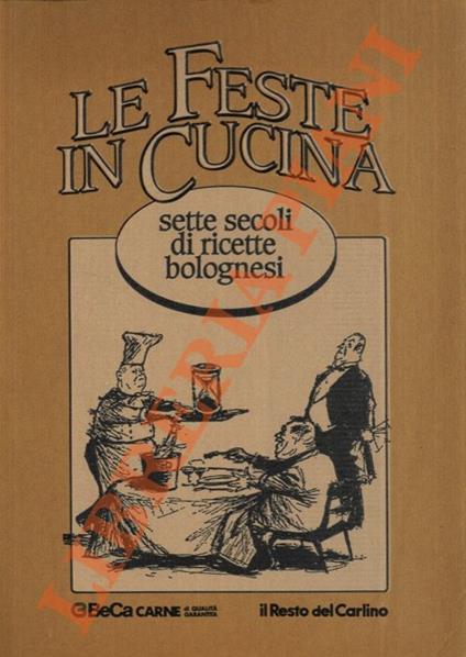 Le feste in cucina. Sette secoli di ricette bolognesi - Giancarlo Roversi - copertina