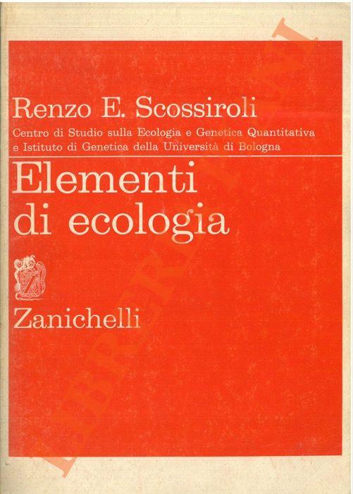 Elementi di ecologia. - Renzo E. Scossiroli - copertina