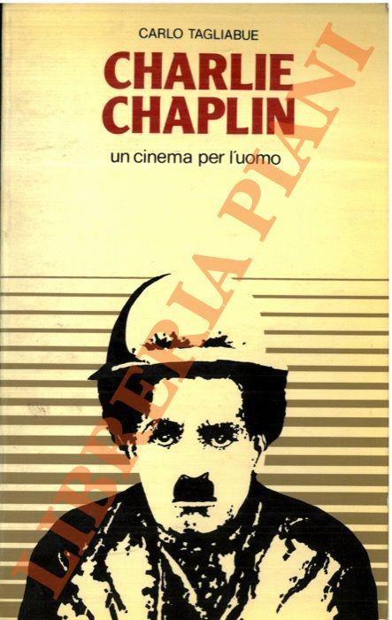 Charlie Chaplin. Un cinema per l’uomo - Carlo Tagliabue - copertina