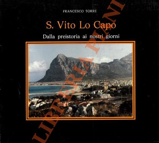 S. Vito Lo Capo. Dalla preistoria ai nostri giorni. - Francesco Torre - copertina