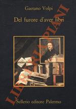 Del furore d'avere libri. Con una nota di Gianfranco Dioguardi