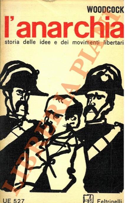 L’anarchia. Storia delle idee e dei movimenti libertari - George Woodcock - copertina