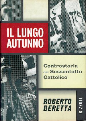 Il lungo autunno.Controstoria del sessantotto cattolico - Roberto Beretta - copertina
