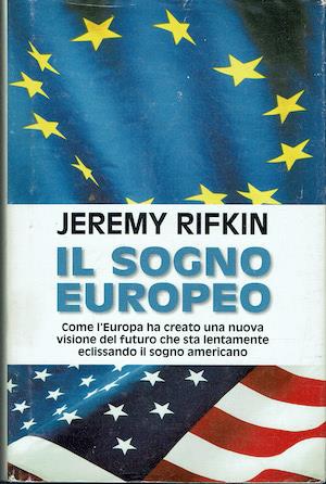 Il sogno europeo - Come l'Europa ha creato una nuova  visione del futuro che sta lentamente eclissando il sogno americano - Jeremy Rifkin - copertina
